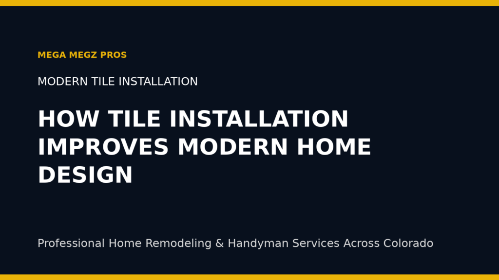 How Tile Installation Improves Modern Home Design